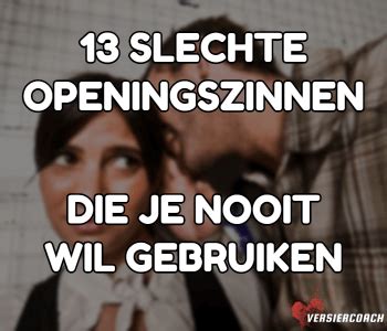 ergste openingszinnen|21 beste openingszinnen die wél werken